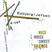 Esbjerg/Jefsen 4-tet - "Nice Noise Sweet Silence"
